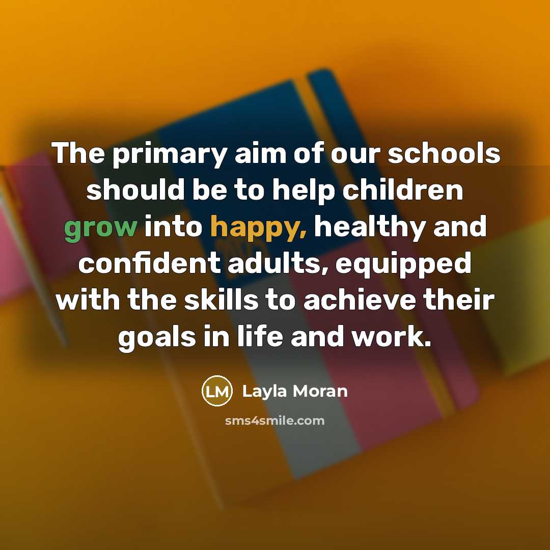 “The primary aim of our schools should be to help…” quote by Layla Moran