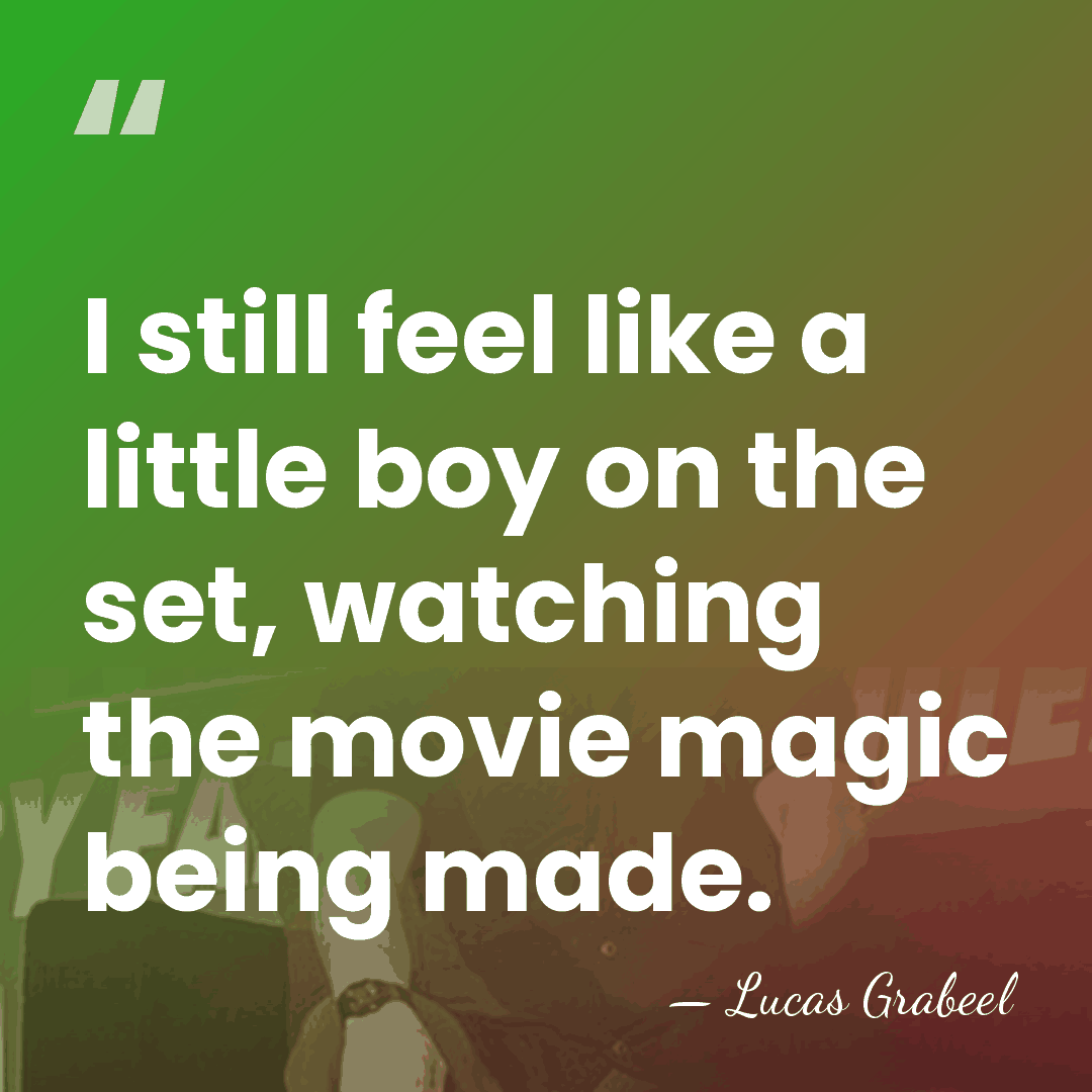 I still feel like a little boy on the set, watching the&hellip; - Lucas Grabeel