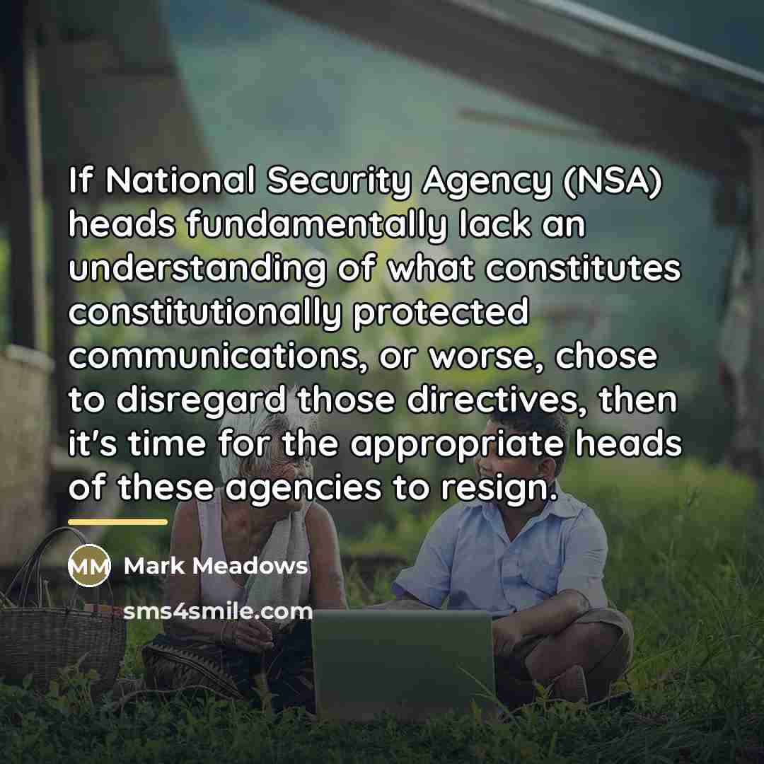 “If National Security Agency (NSA) heads fundamentally lack an understanding…” quote by Mark Meadows