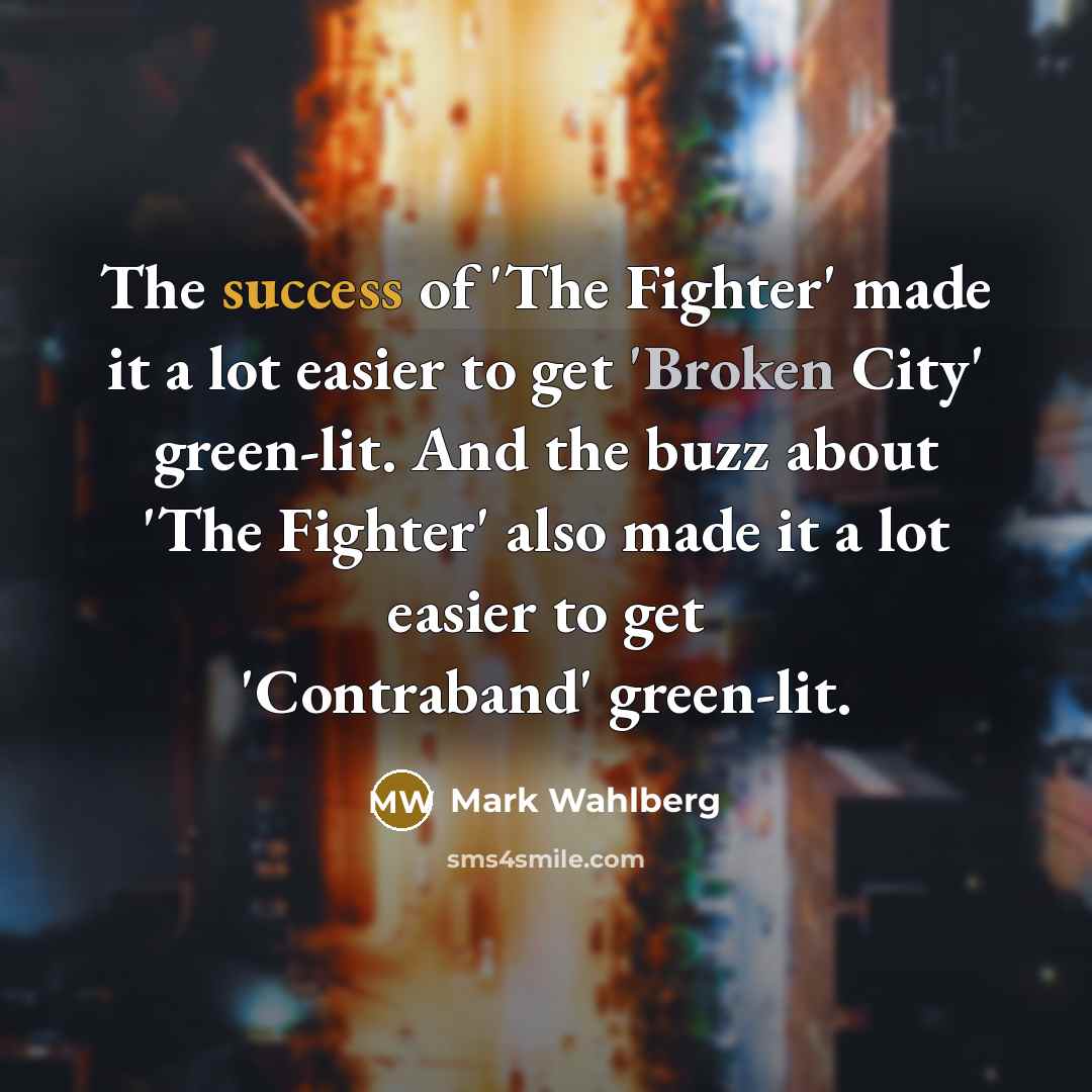 “The success of 'The Fighter' made it a lot easier…” quote by Mark Wahlberg