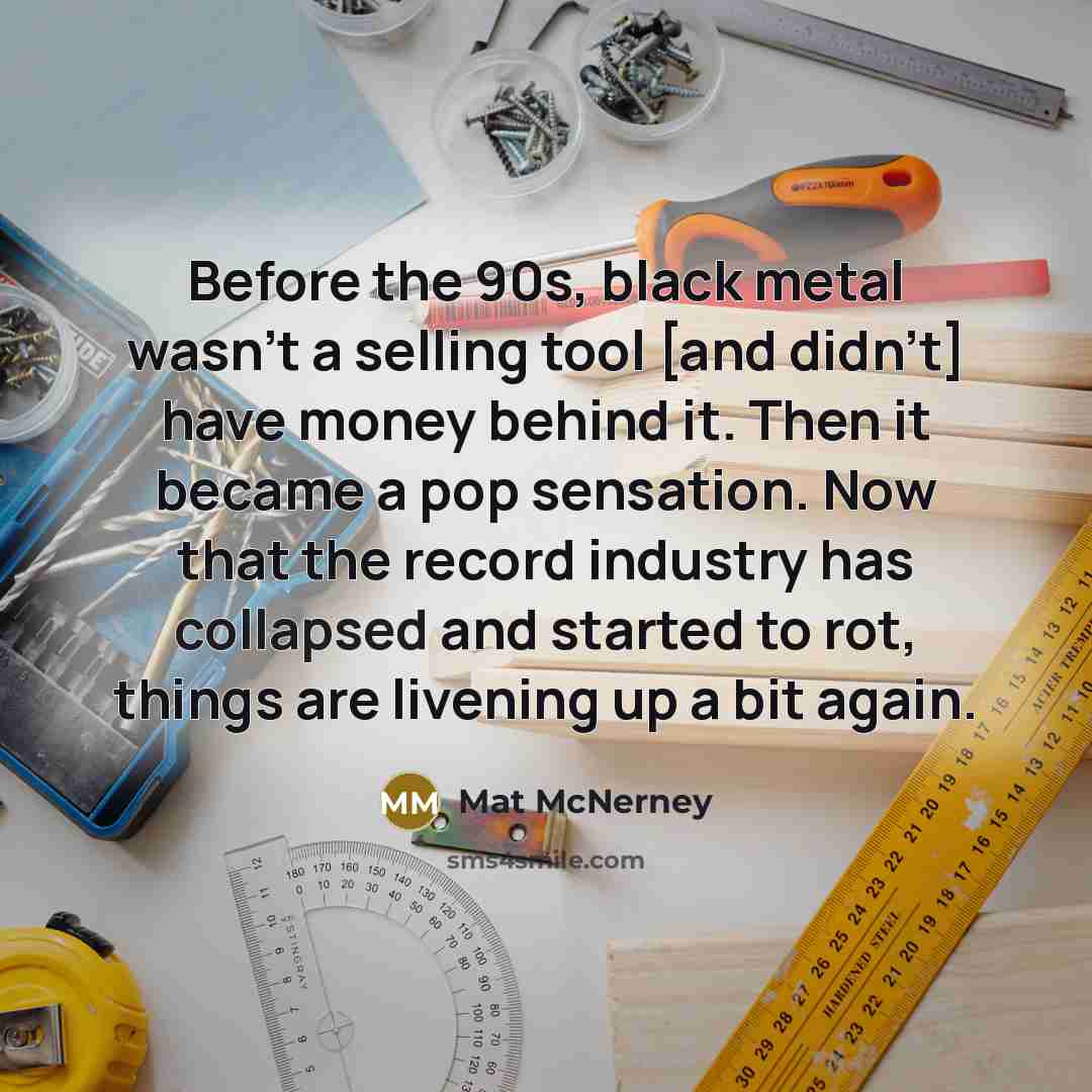“Before the 90s, black metal wasn't a selling tool [and…” quote by Mat McNerney