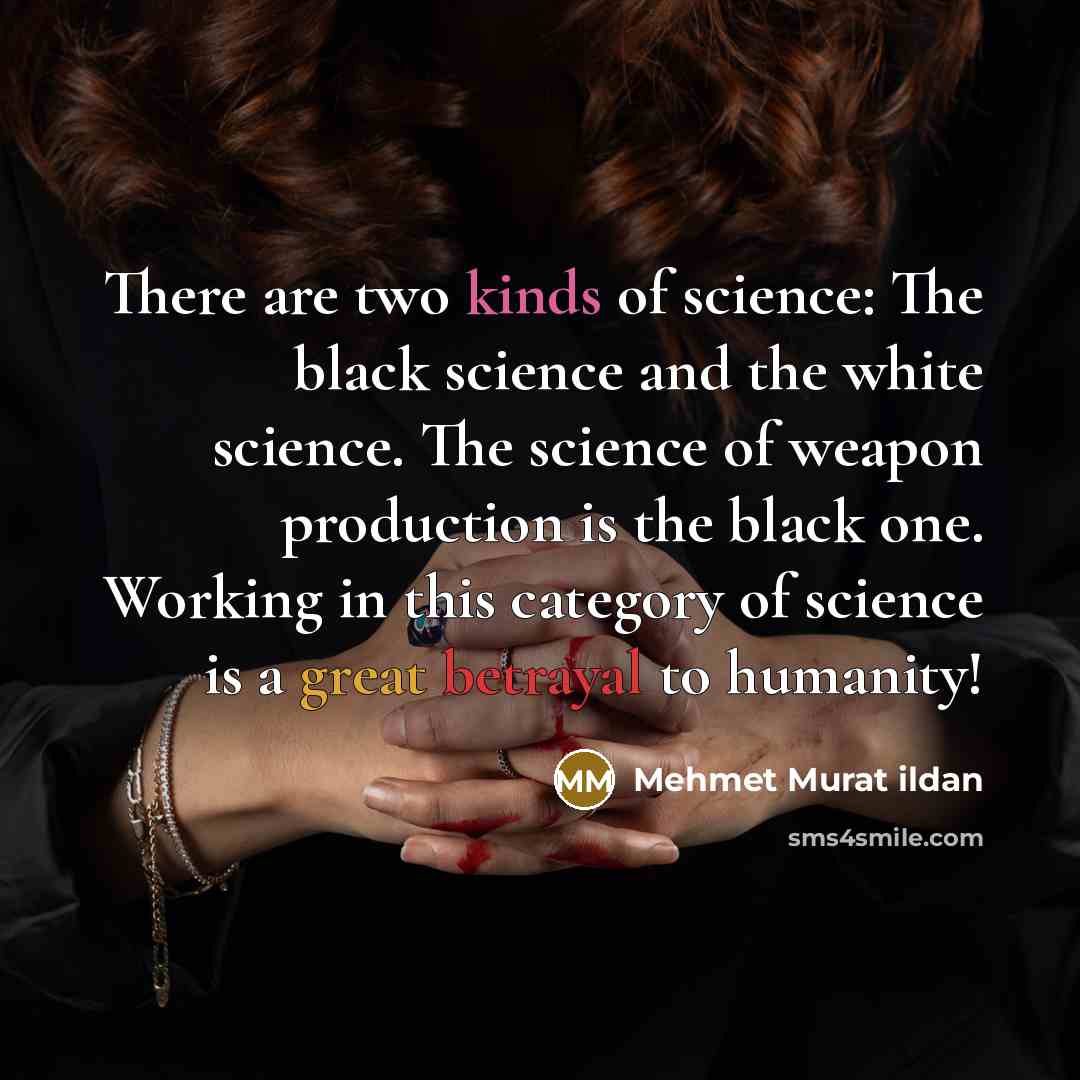 “There are two kinds of science: The black science and…” quote by Mehmet Murat Ildan