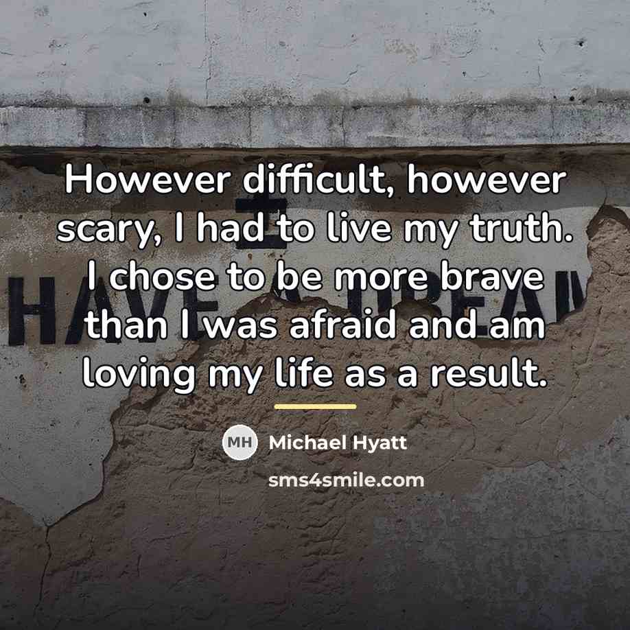 “However difficult, however scary, I had to live my truth.…” quote by Michael Hyatt