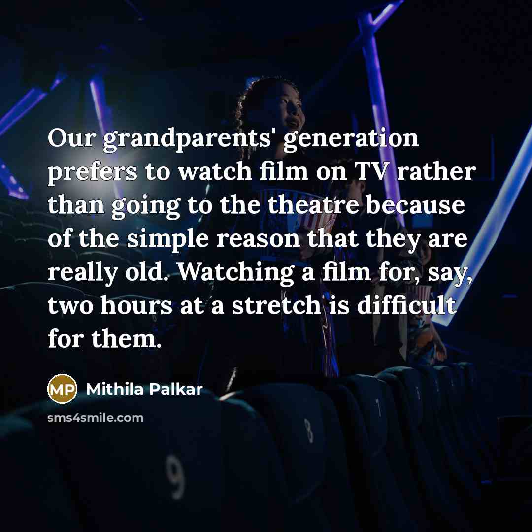 “Our grandparents' generation prefers to watch film on TV rather…” quote by Mithila Palkar