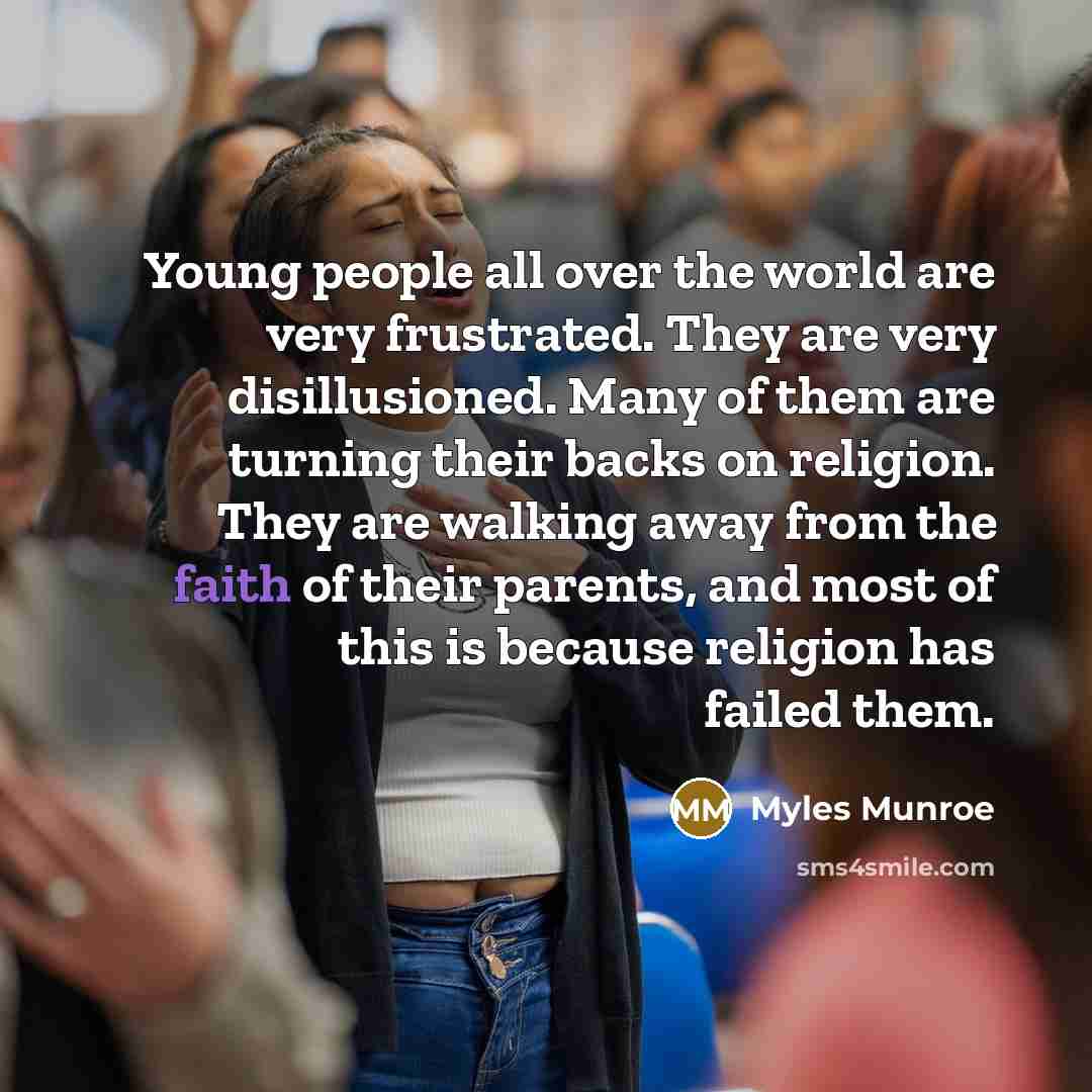 “Young people all over the world are very frustrated. They…” quote by Myles Munroe