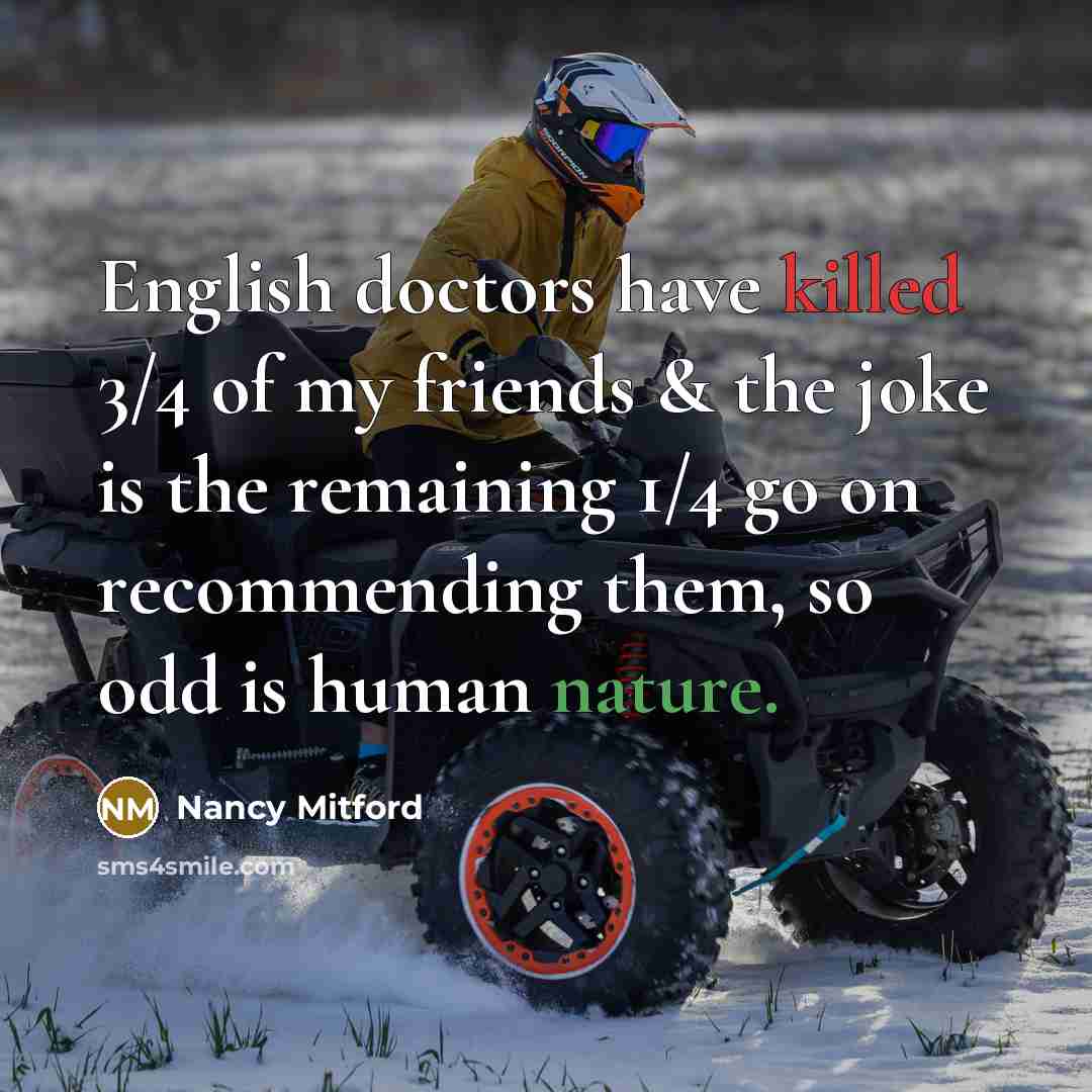 “English doctors have killed 3/4 of my friends & the…” quote by Nancy Mitford