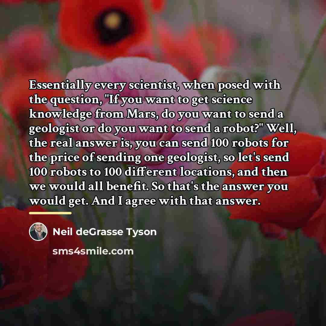 “Essentially every scientist, when posed with the question, "If you…” quote by Neil deGrasse Tyson