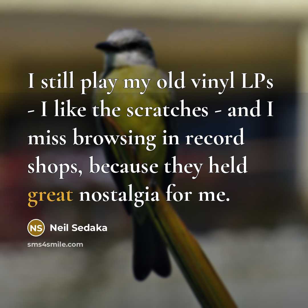“I still play my old vinyl LPs - I like…” quote by Neil Sedaka