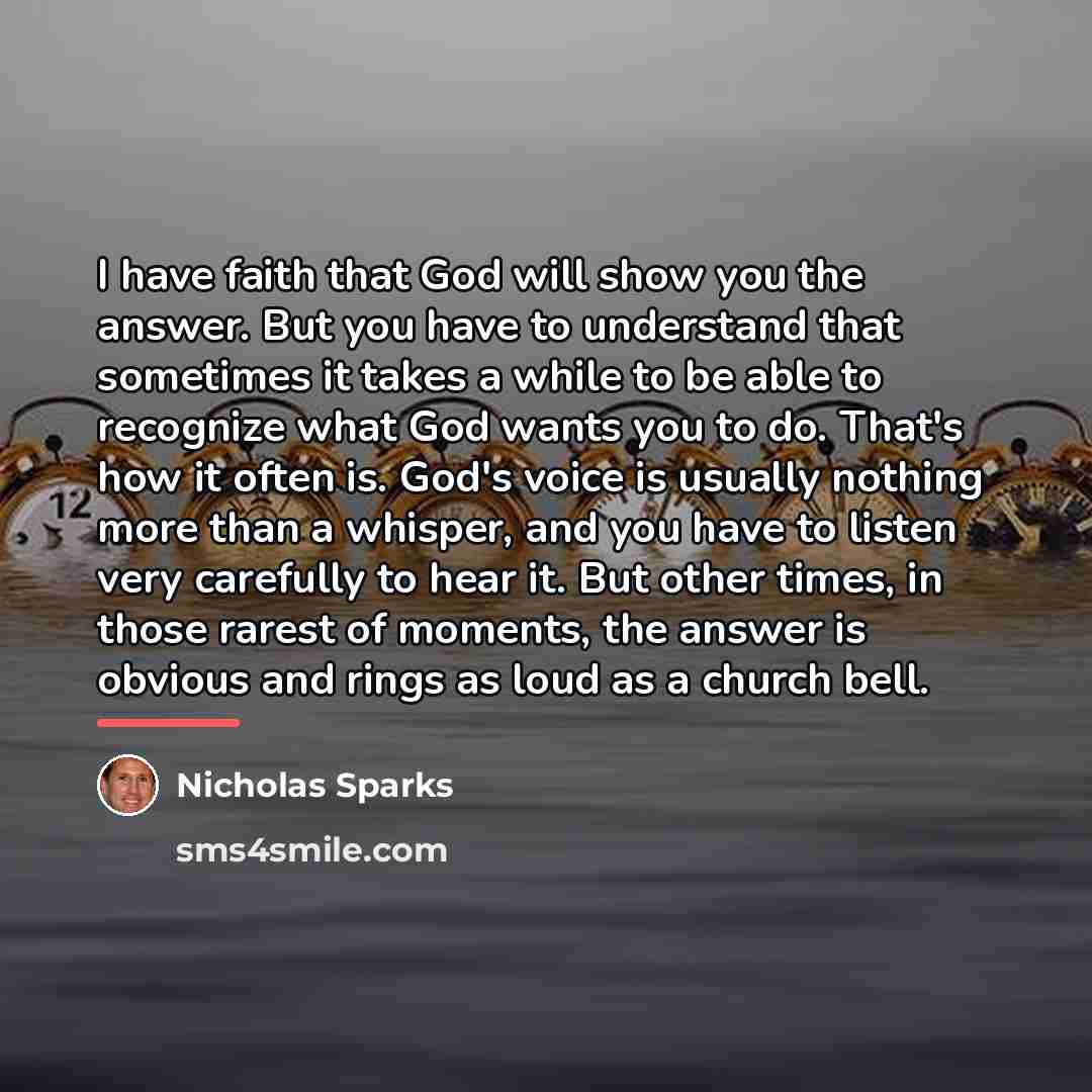 “I have faith that God will show you the answer.…” quote by Nicholas Sparks