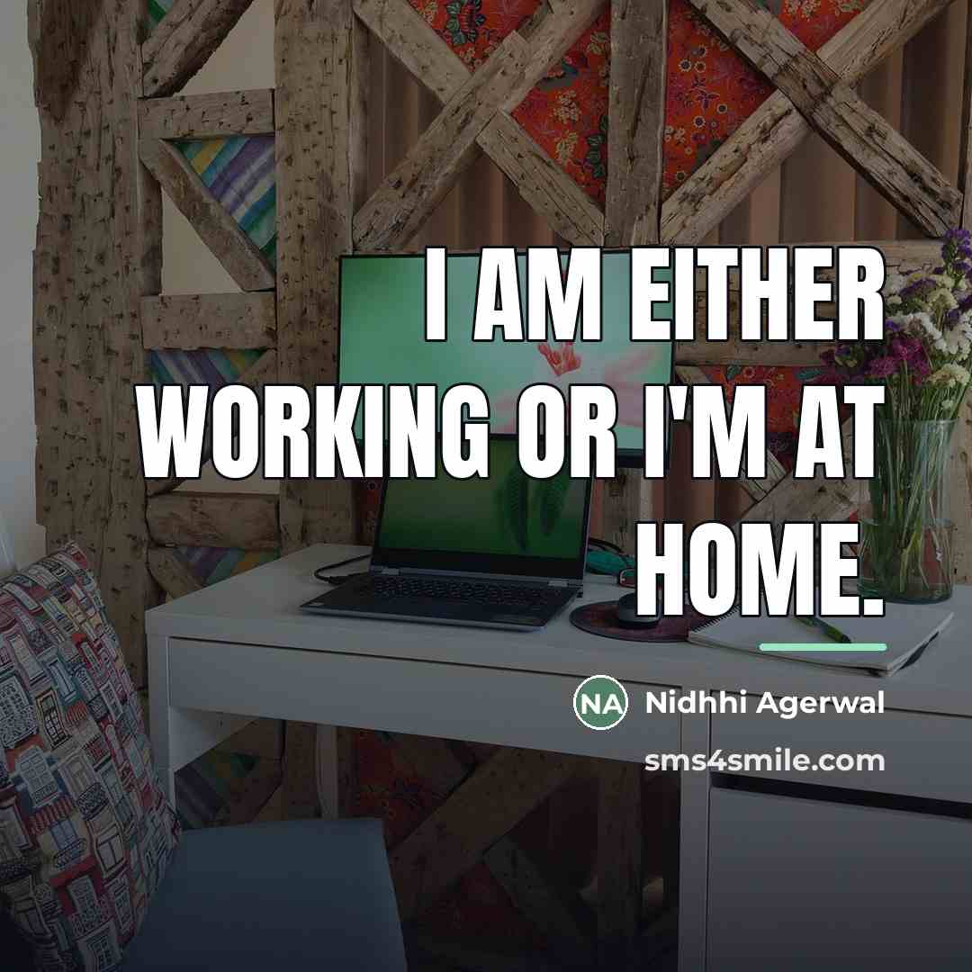 “I am either working or I'm at home.…” quote by Nidhhi Agerwal