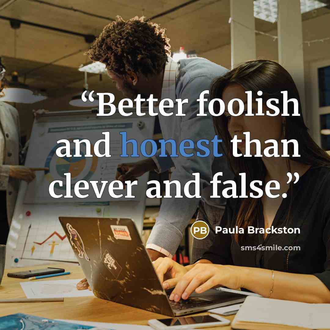 “Better foolish and honest than clever and false.” quote by Paula Brackston