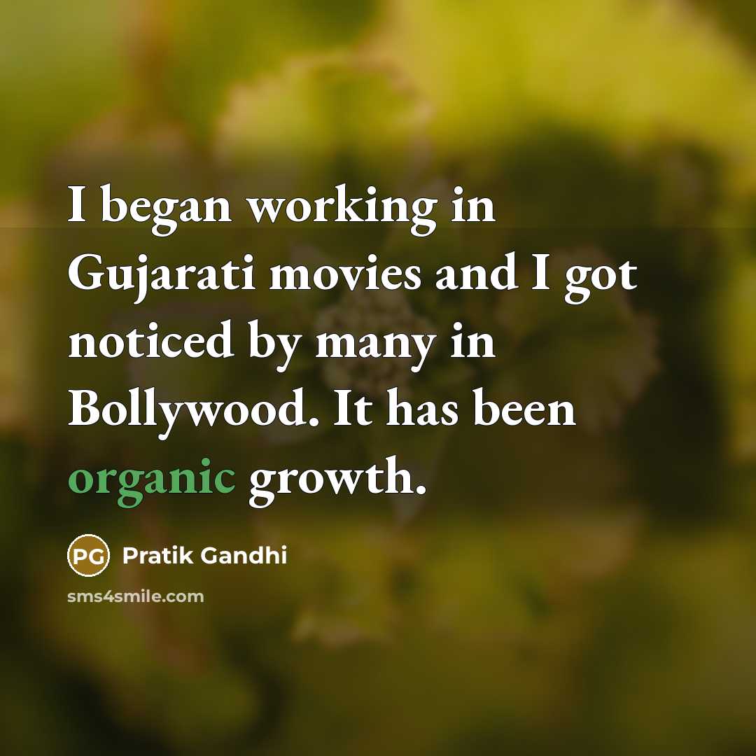 “I began working in Gujarati movies and I got noticed…” quote by Pratik Gandhi