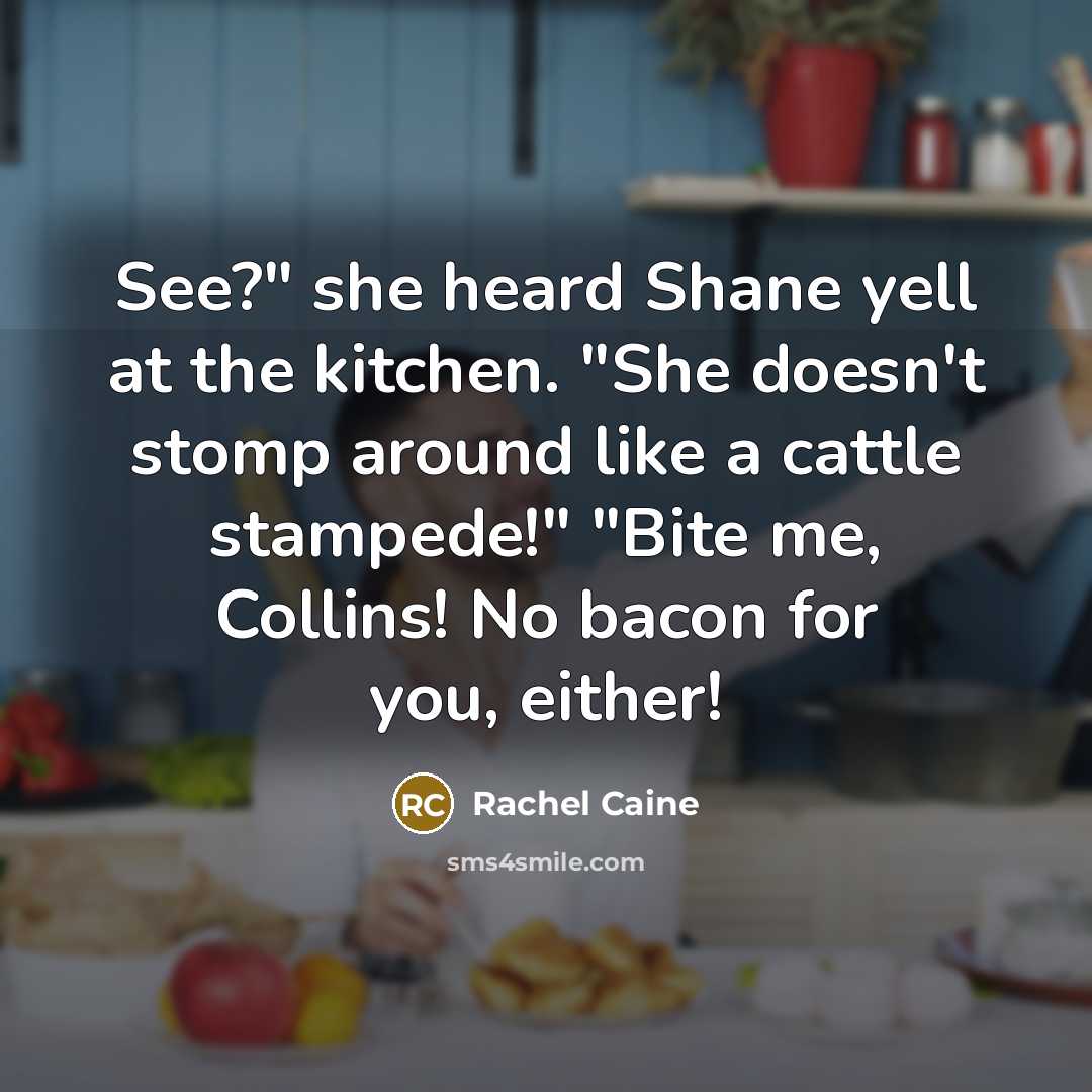 “See?" she heard Shane yell at the kitchen. "She doesn't…” quote by Rachel Caine