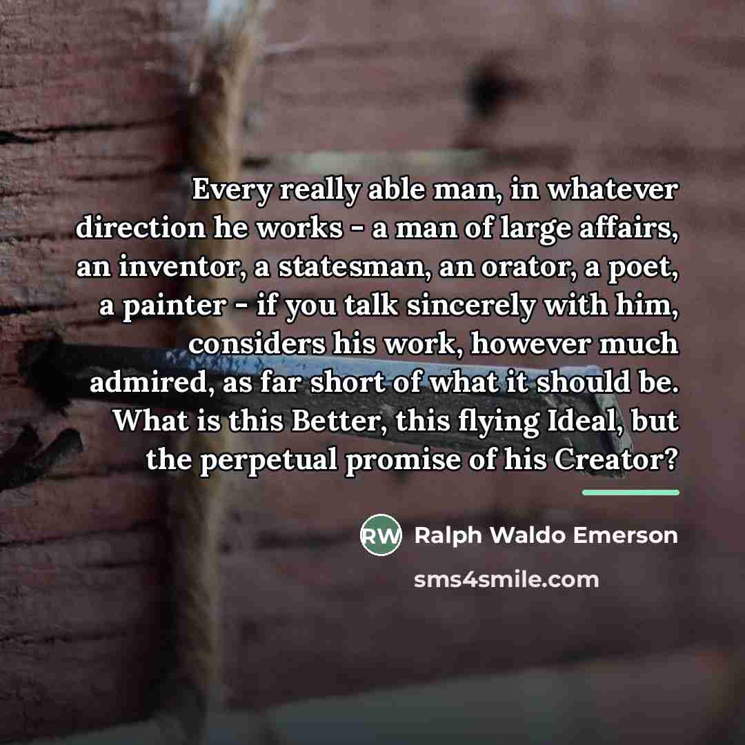 “Every really able man, in whatever direction he works -…” quote by Ralph Waldo Emerson
