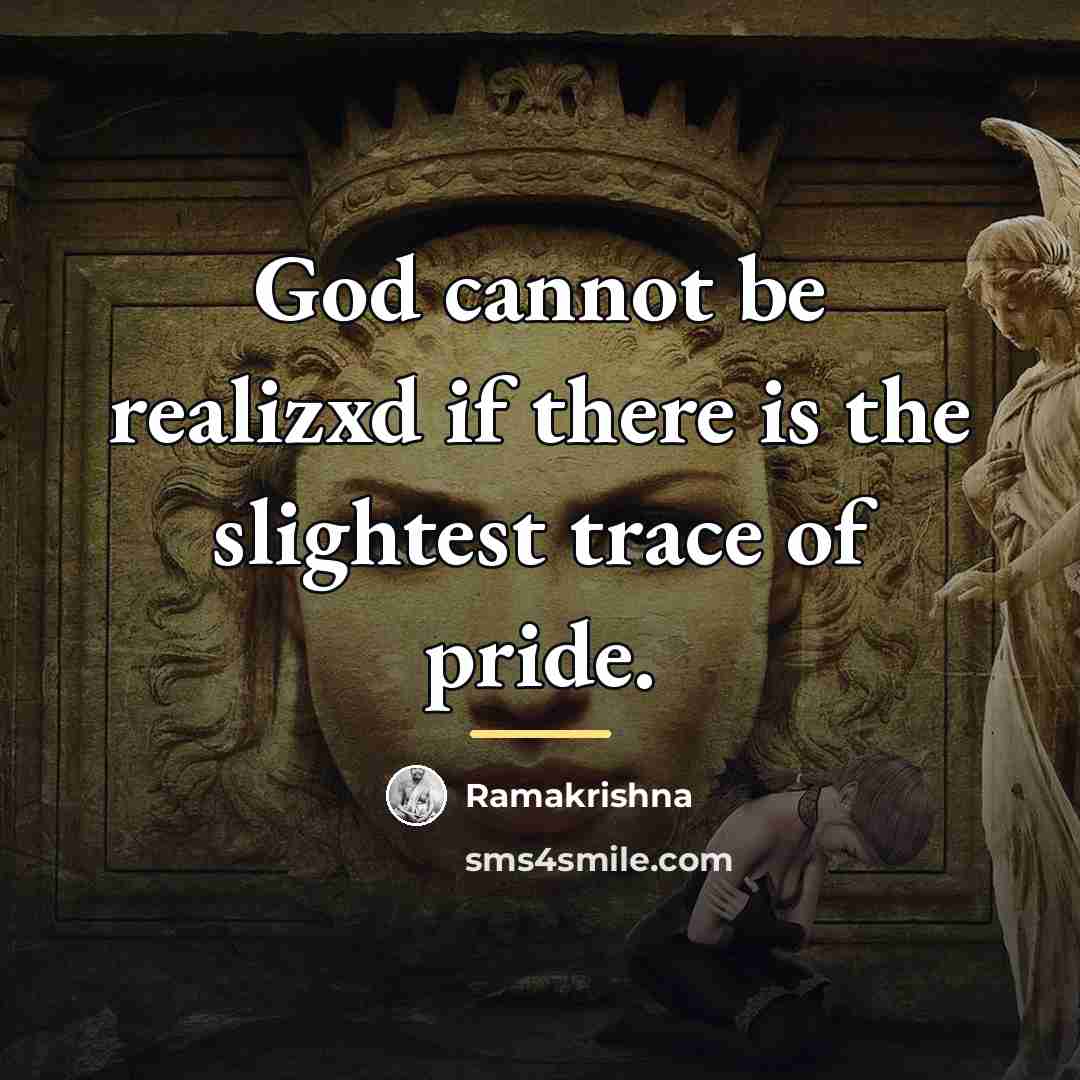 “God cannot be realizxd if there is the slightest trace…” quote by Ramakrishna