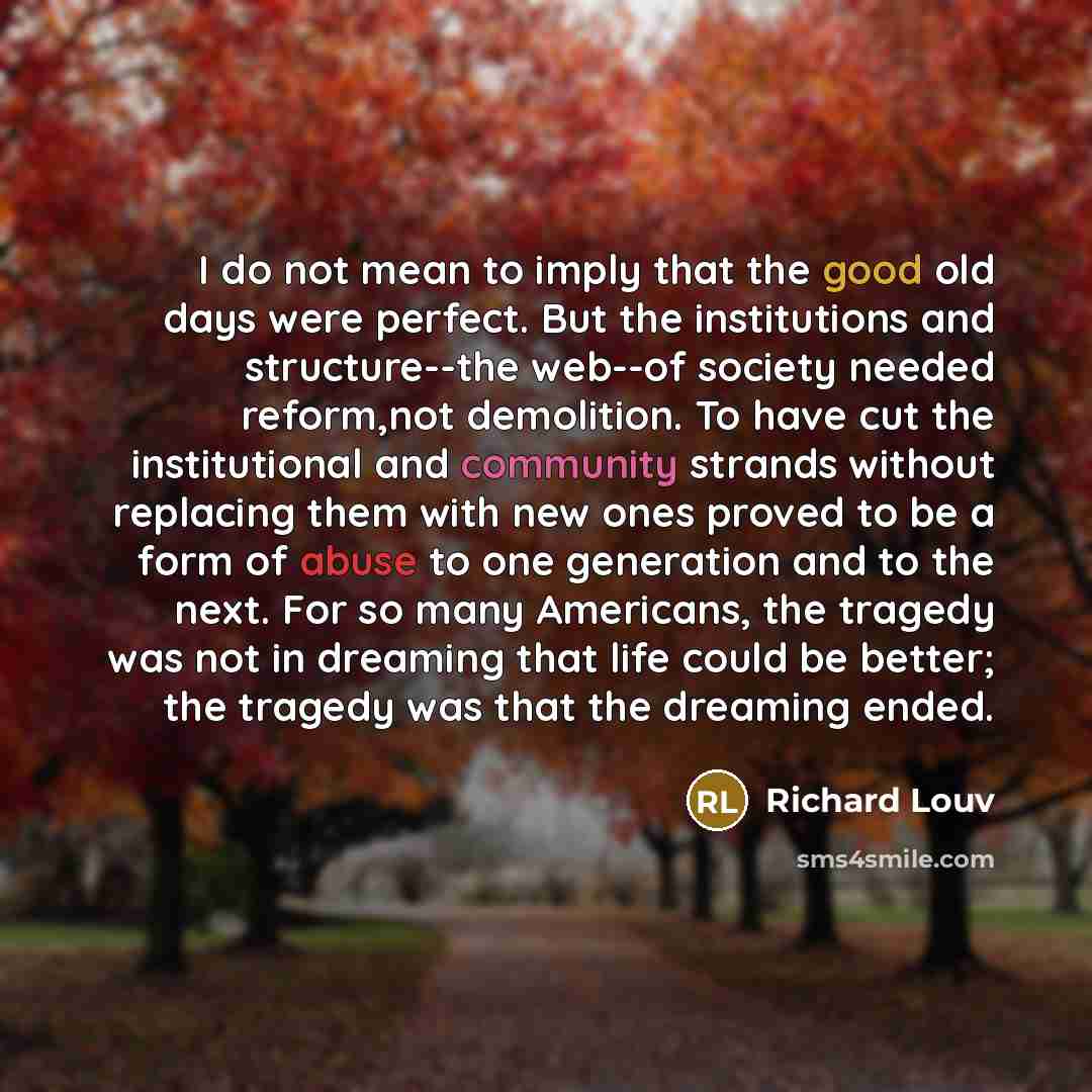“I do not mean to imply that the good old…” quote by Richard Louv