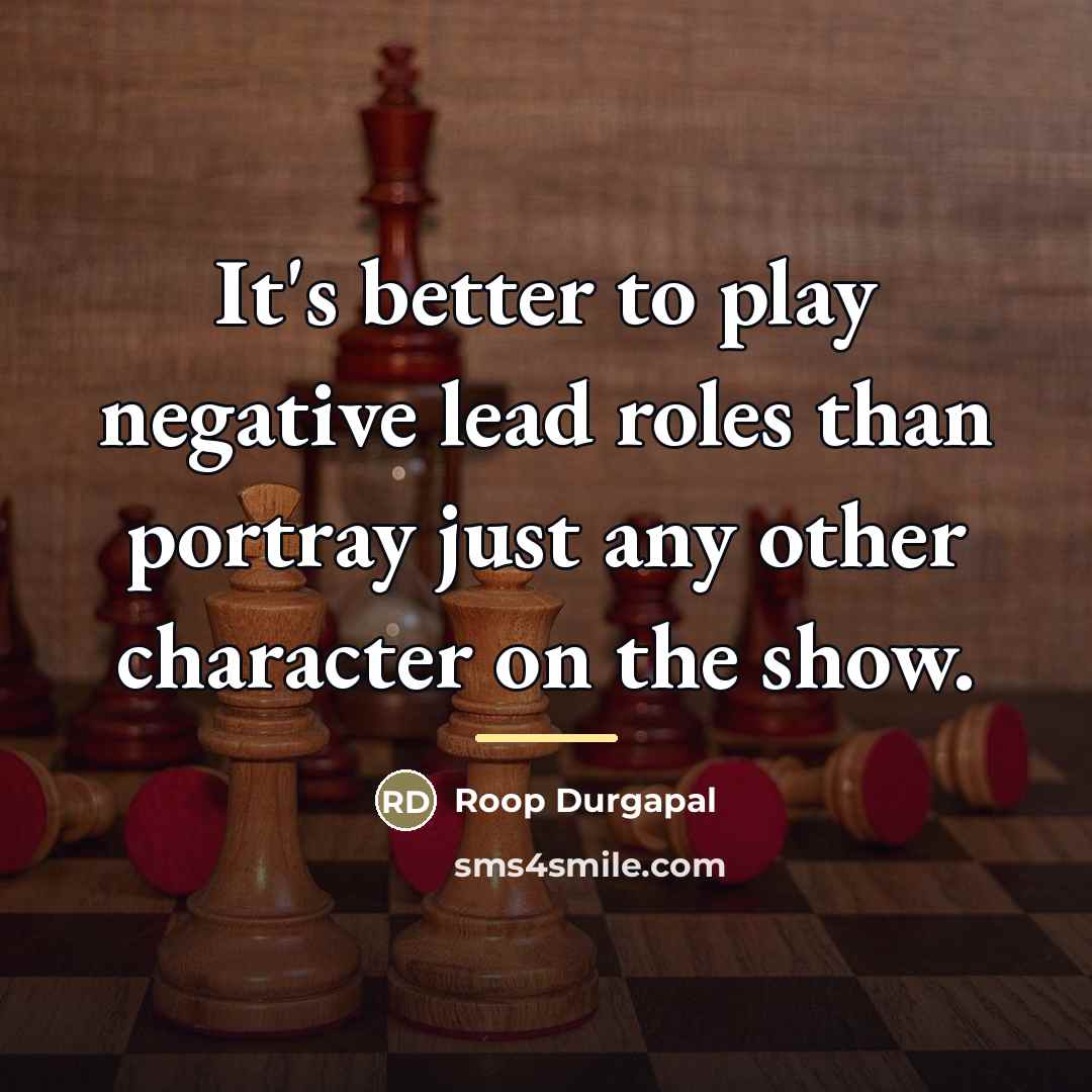 “It's better to play negative lead roles than portray just…” quote by Roop Durgapal