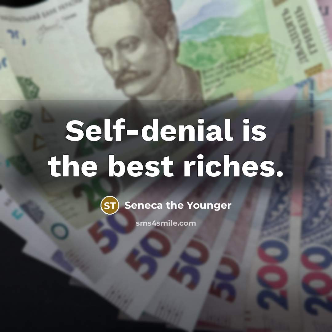 “Self-denial is the best riches.…” quote by Seneca the Younger