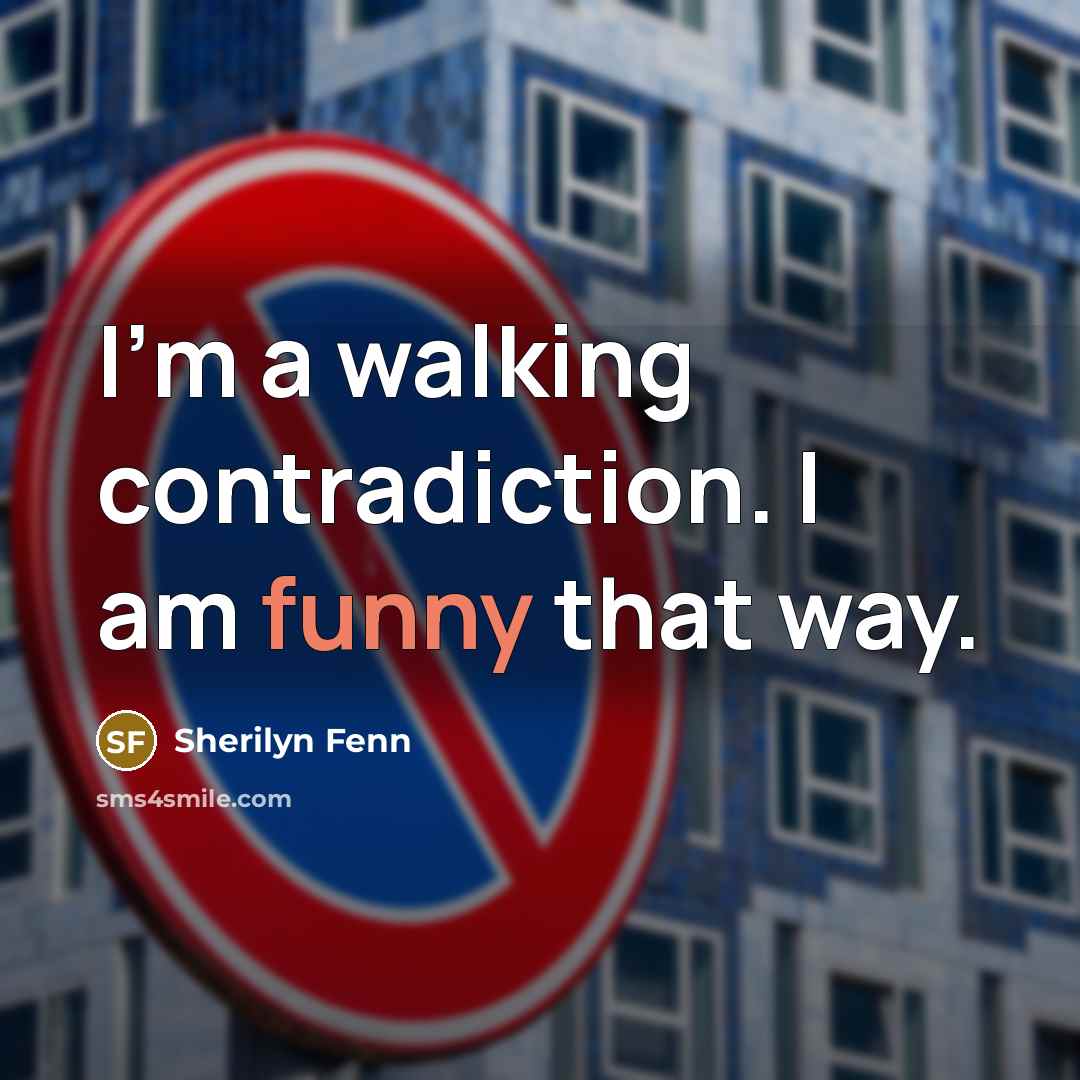“I'm a walking contradiction. I am funny that way.…” quote by Sherilyn Fenn