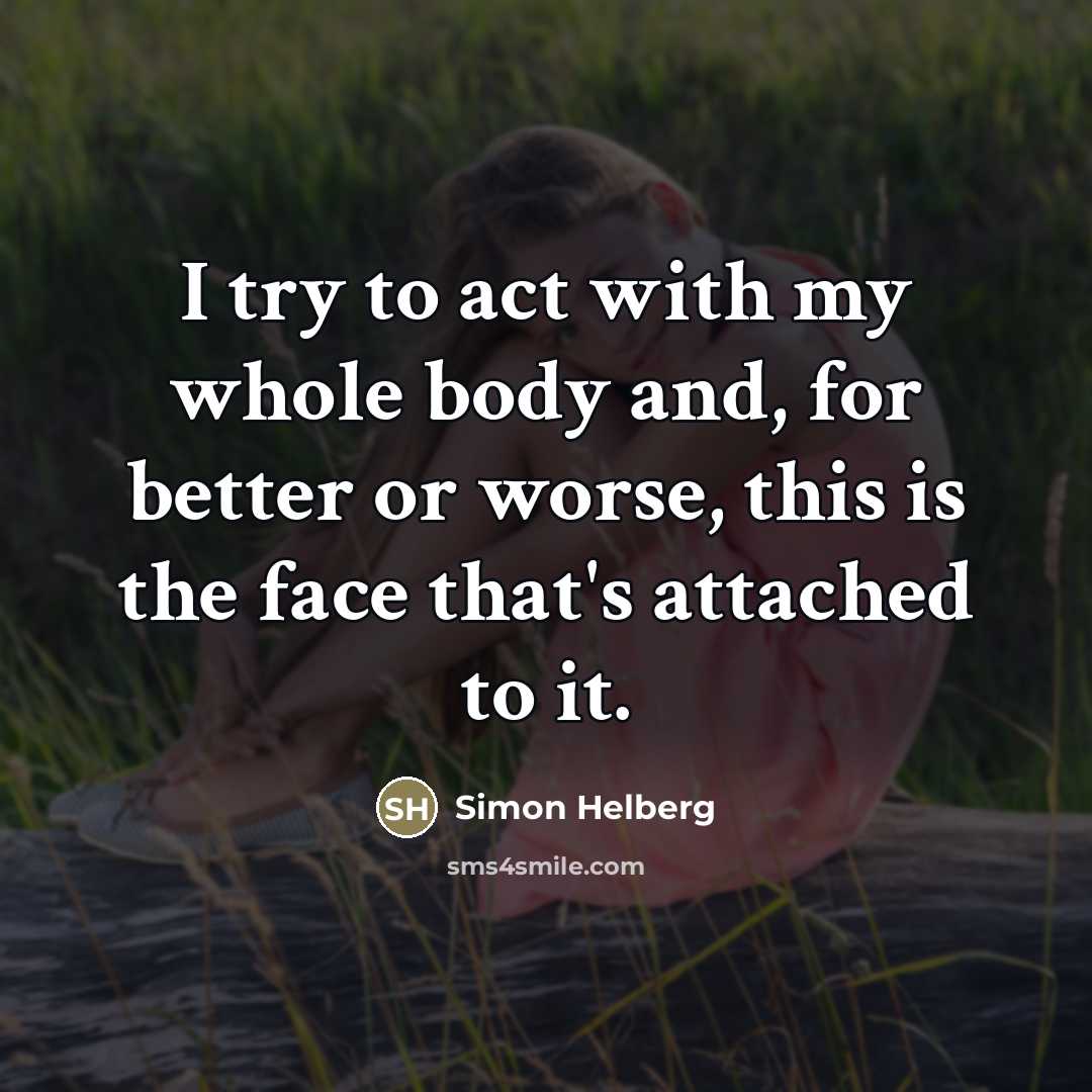 “I try to act with my whole body and, for…” quote by Simon Helberg
