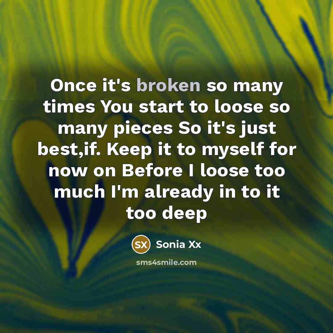 “Once it's broken so many times You start to loose…” quote by Sonia Xx