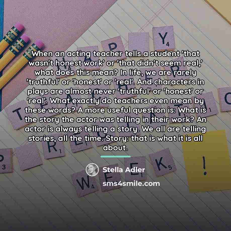“When an acting teacher tells a student 'that wasn't honest…” quote by Stella Adler