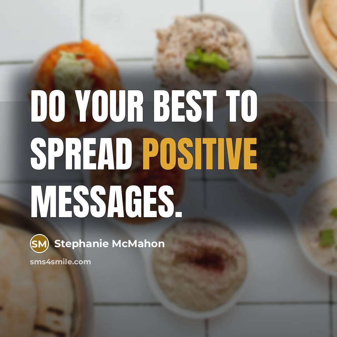 “Do your best to spread positive messages.…” quote by Stephanie McMahon