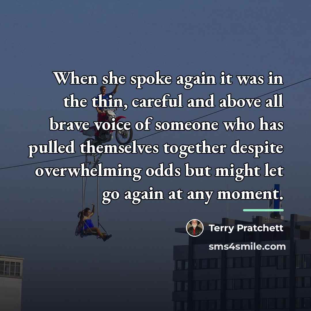 “When she spoke again it was in the thin, careful…” quote by Terry Pratchett