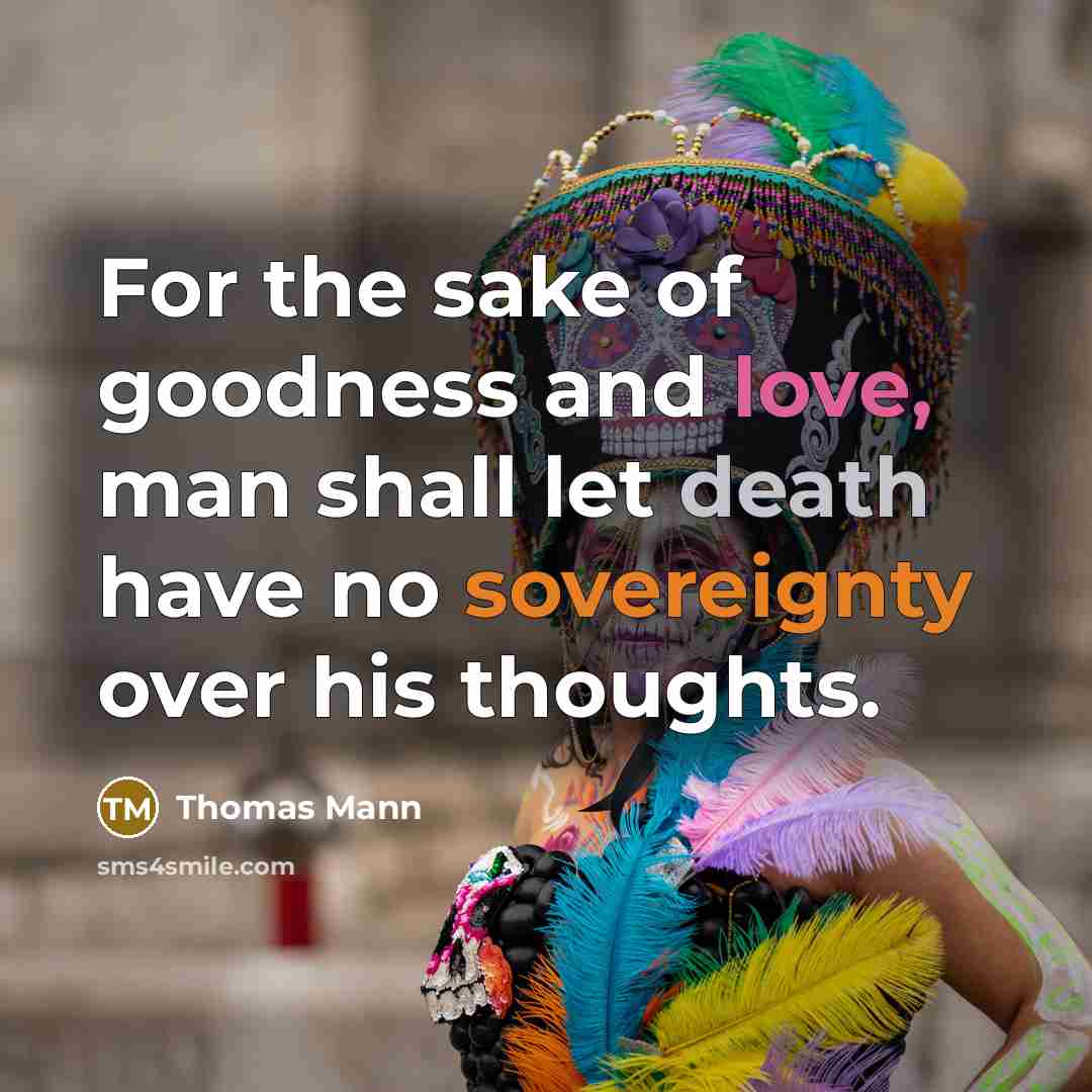 “For the sake of goodness and love, man shall let…” quote by Thomas Mann