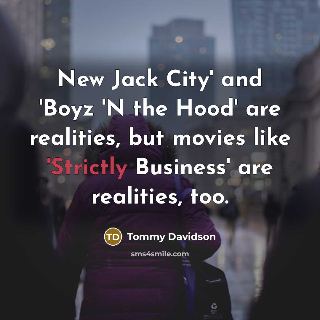 “New Jack City' and 'Boyz 'N the Hood' are realities,…” quote by Tommy Davidson