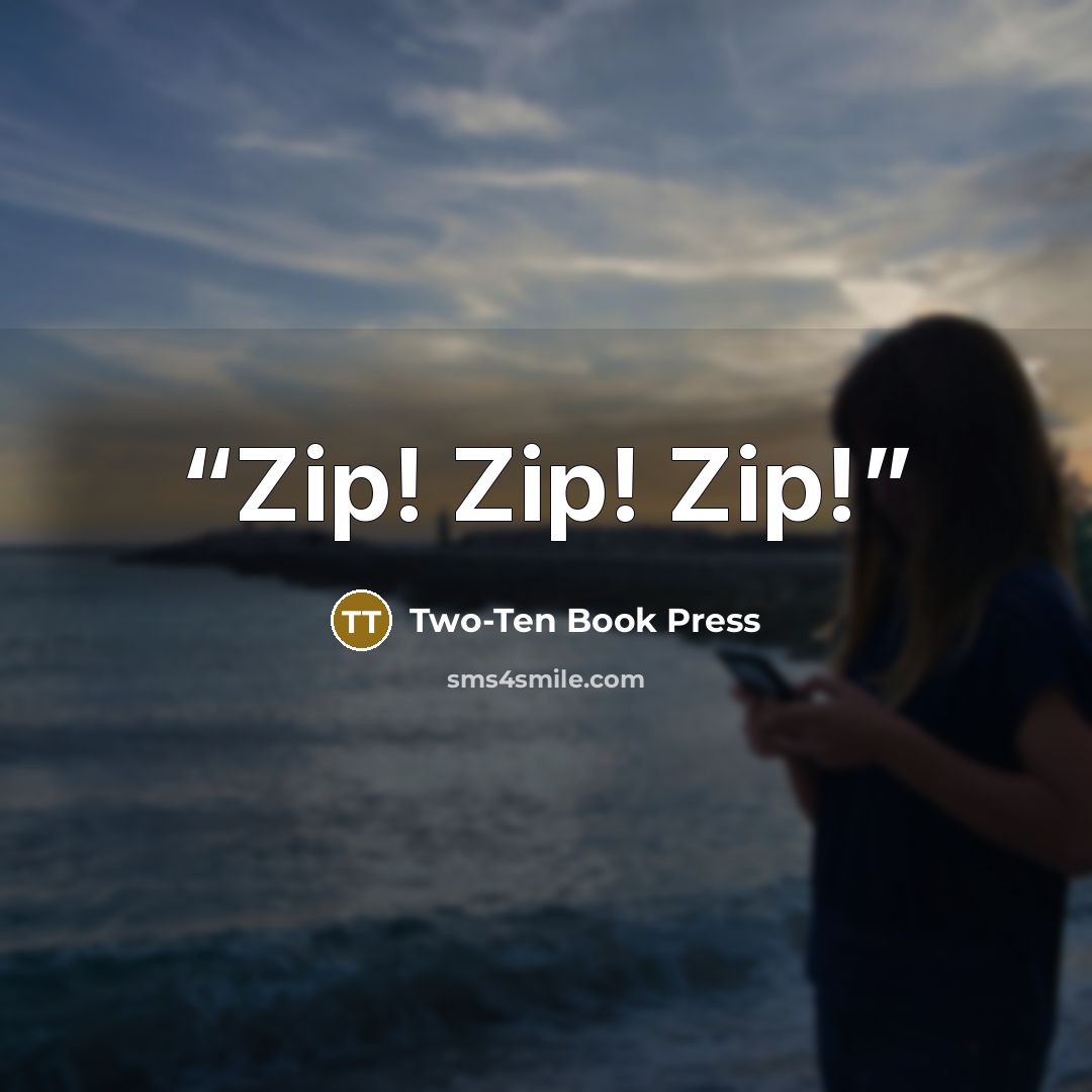 “Zip! Zip! Zip!” quote by Two-Ten Book Press