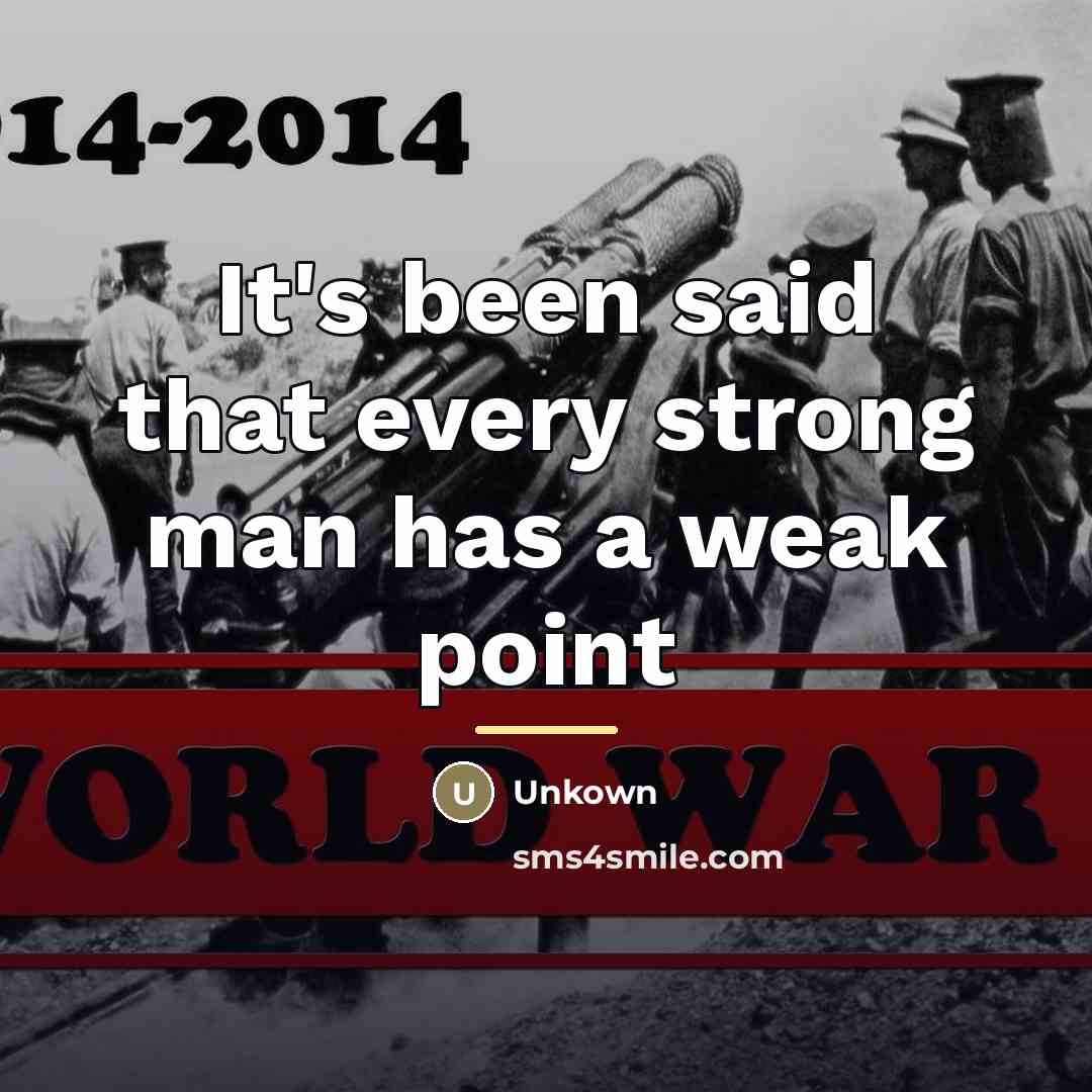 “It's been said that every strong man has a weak…” quote by Unkown