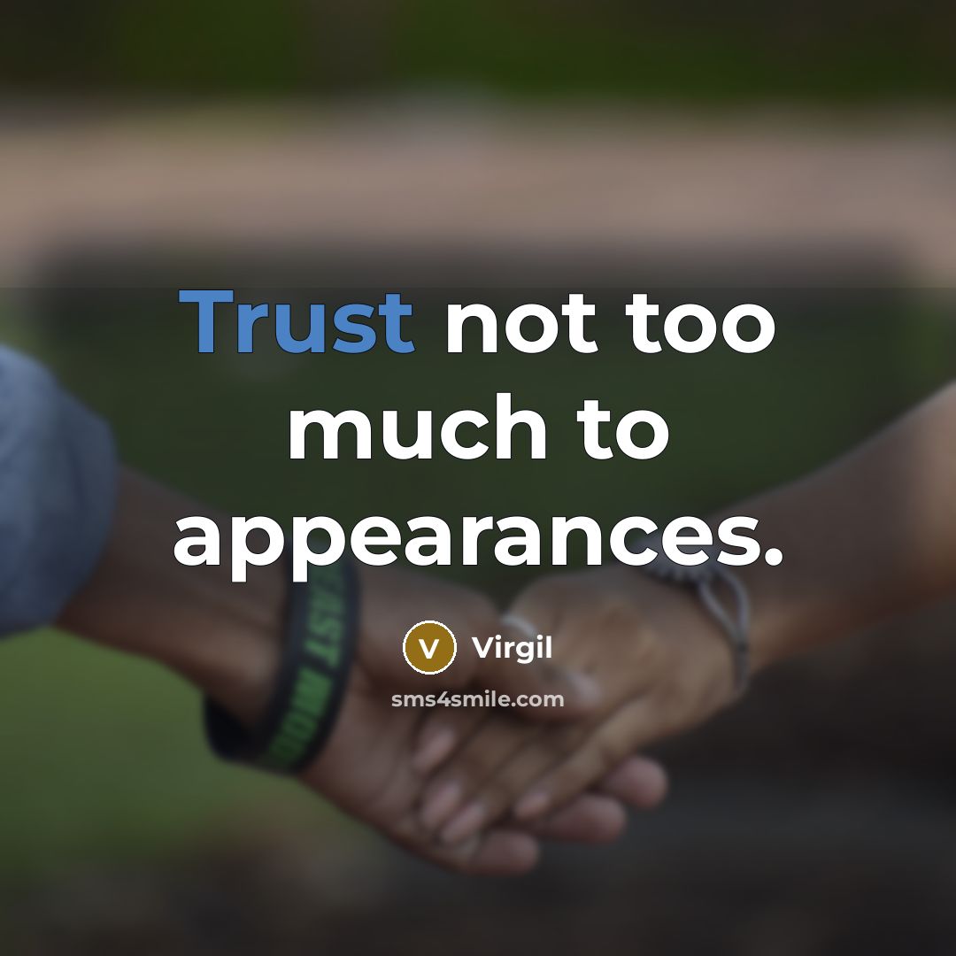 “Trust not too much to appearances.…” quote by Virgil