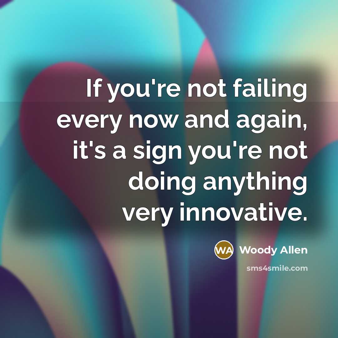 “If you're not failing every now and again, it's a…” quote by Woody Allen