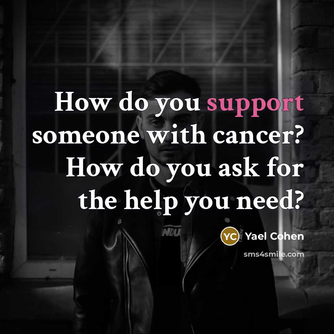 “How do you support someone with cancer? How do you…” quote by Yael Cohen
