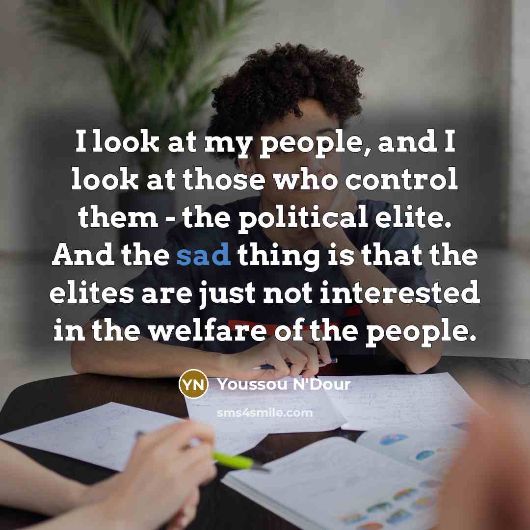 “I look at my people, and I look at those…” quote by Youssou N'Dour