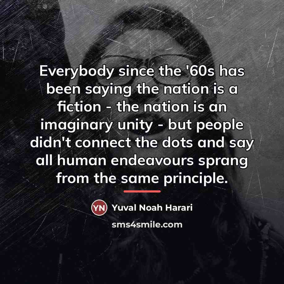 “Everybody since the '60s has been saying the nation is…” quote by Yuval Noah Harari