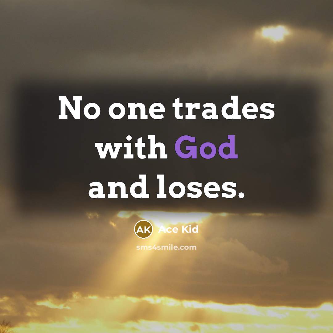 “No one trades with God and loses.…” quote by Ace Kid