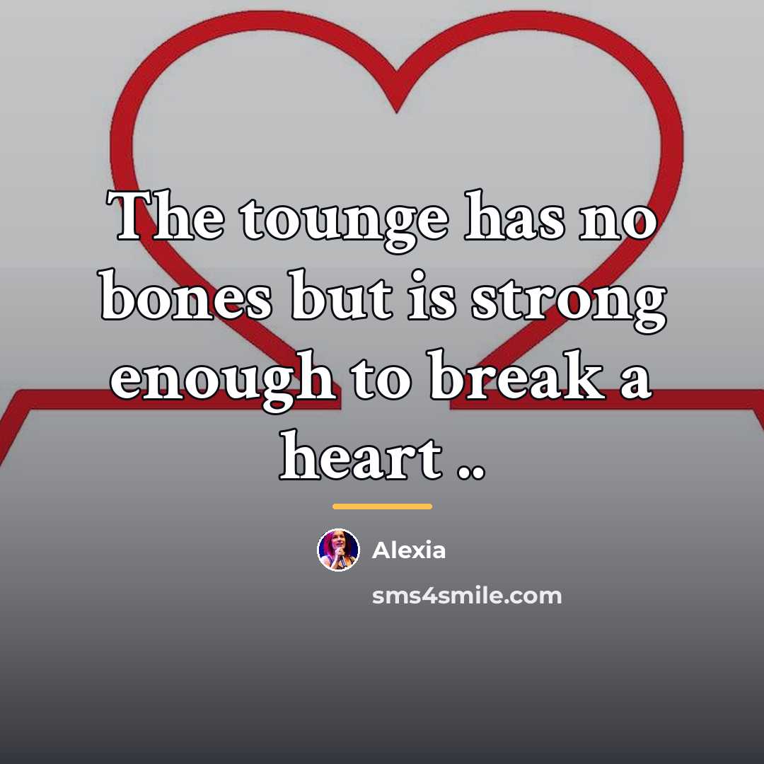 “The tounge has no bones but is strong enough to…” quote by Alexia