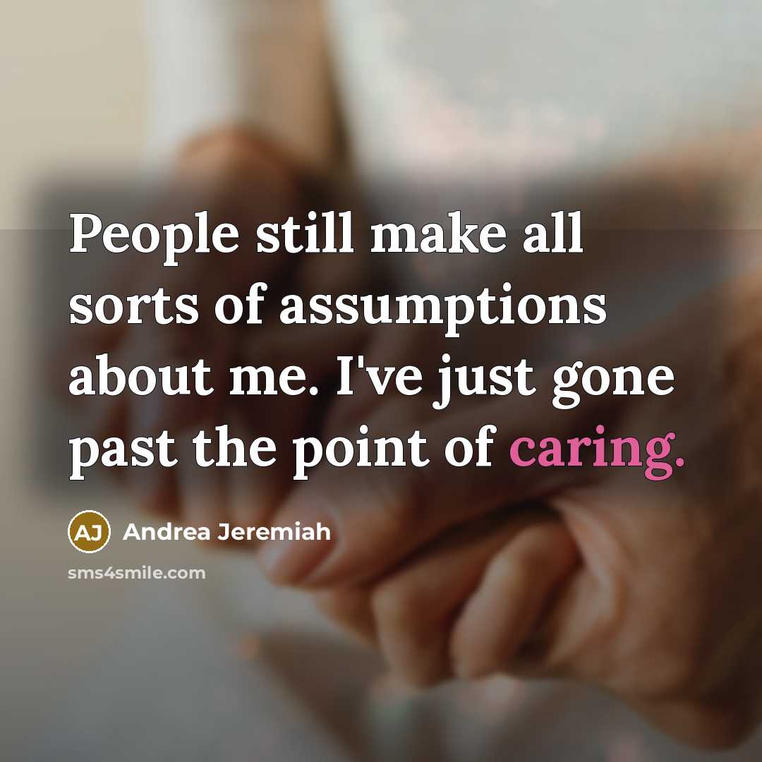 “People still make all sorts of assumptions about me. I've…” quote by Andrea Jeremiah
