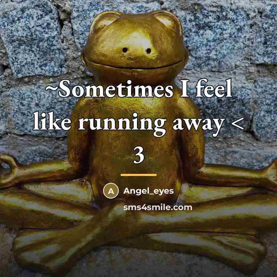 “~Sometimes I feel like running away < 3…” quote by Angel_eyes