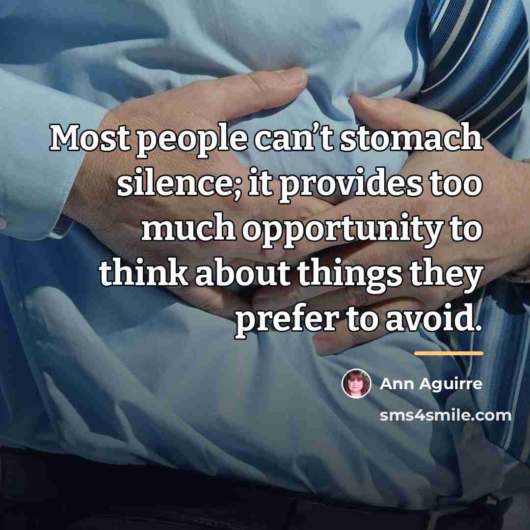 “Most people can’t stomach silence; it provides too much opportunity…” quote by Ann Aguirre