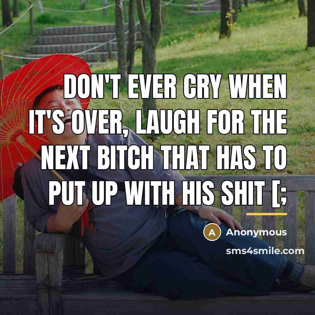 “Don't ever cry when it's over, laugh for the next…” quote by Anonymous