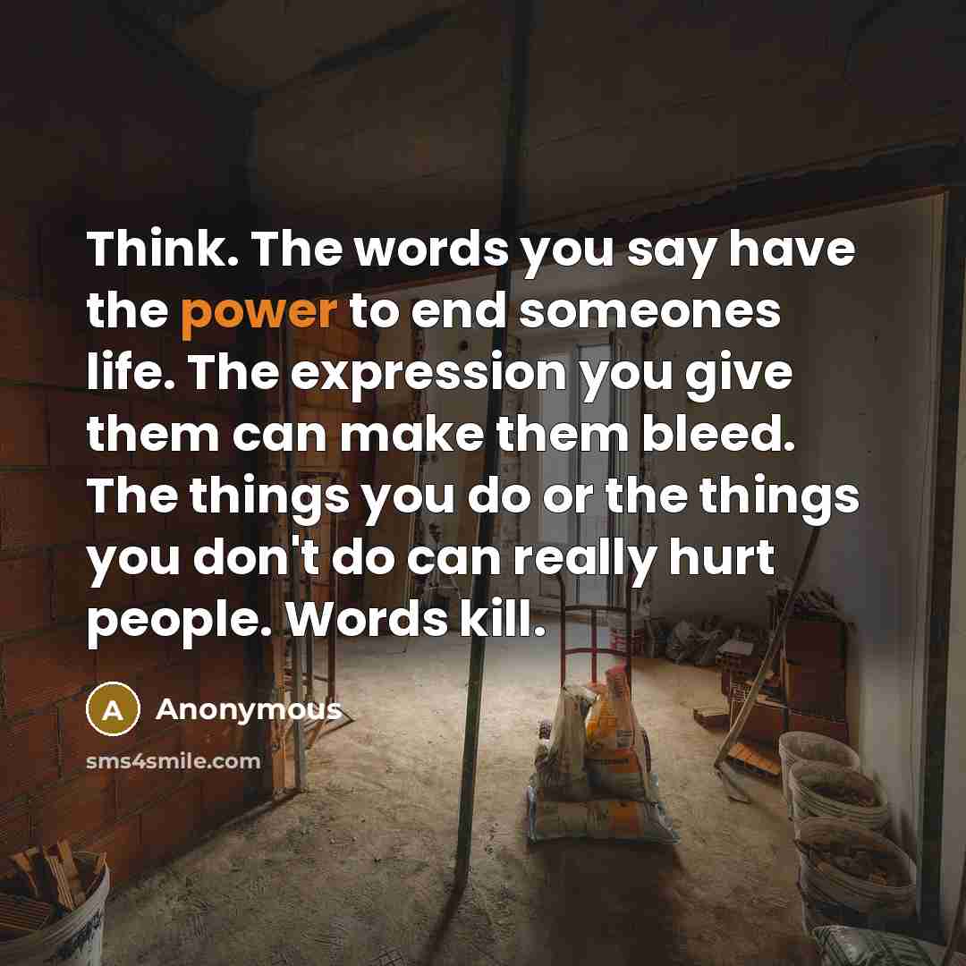 “Think. The words you say have the power to end…” quote by Anonymous