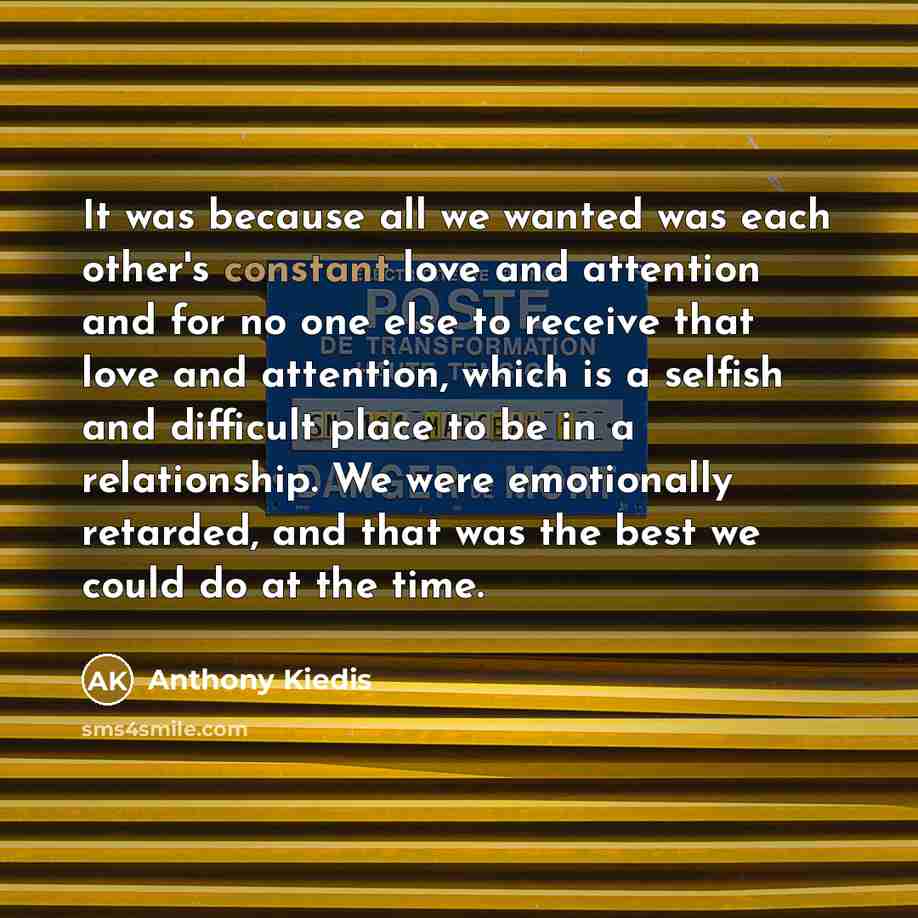 “It was because all we wanted was each other's constant…” quote by Anthony Kiedis