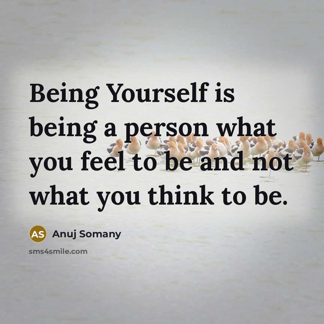 “Being Yourself is being a person what you feel to…” quote by Anuj Somany