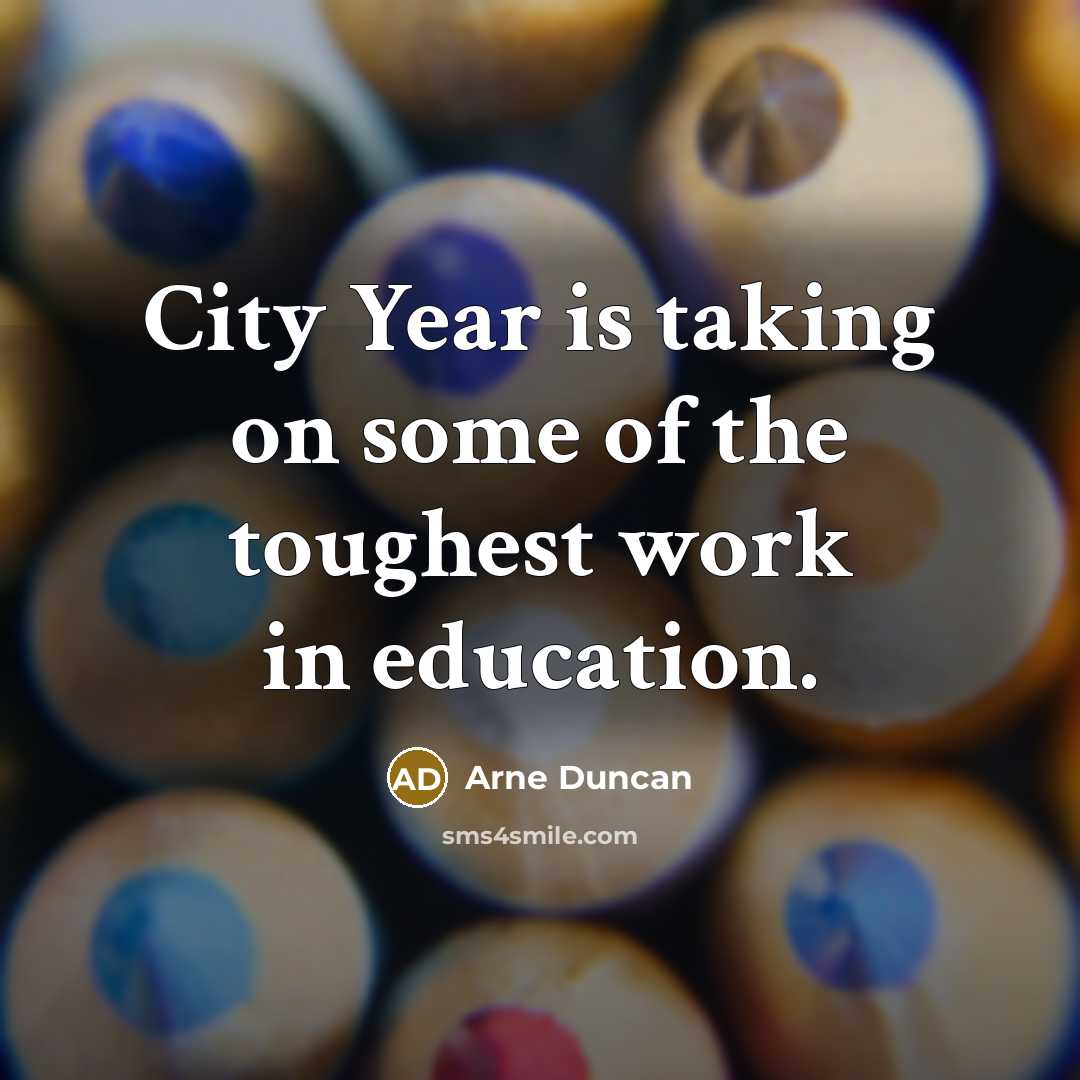 “City Year is taking on some of the toughest work…” quote by Arne Duncan