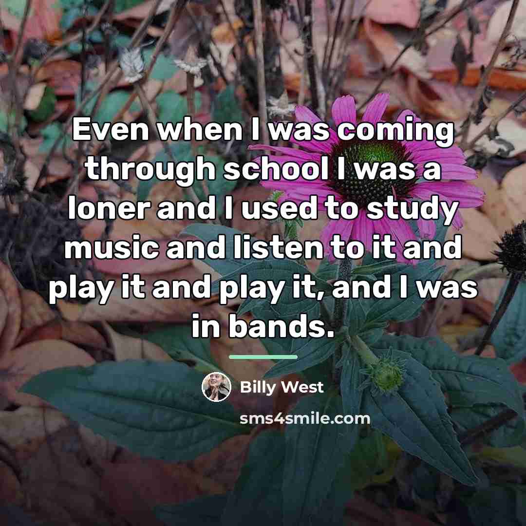 “Even when I was coming through school I was a…” quote by Billy West
