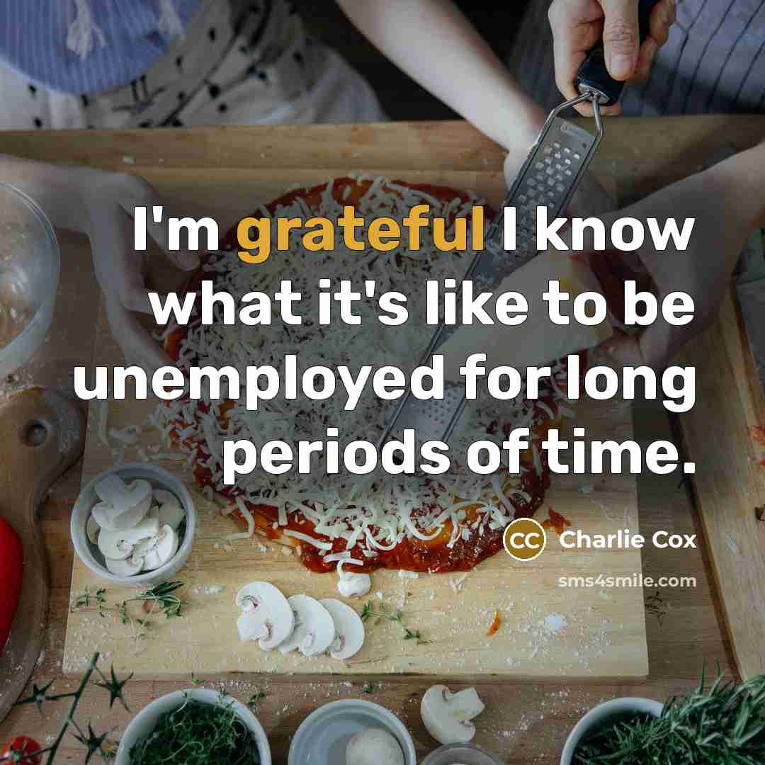 “I'm grateful I know what it's like to be unemployed…” quote by Charlie Cox