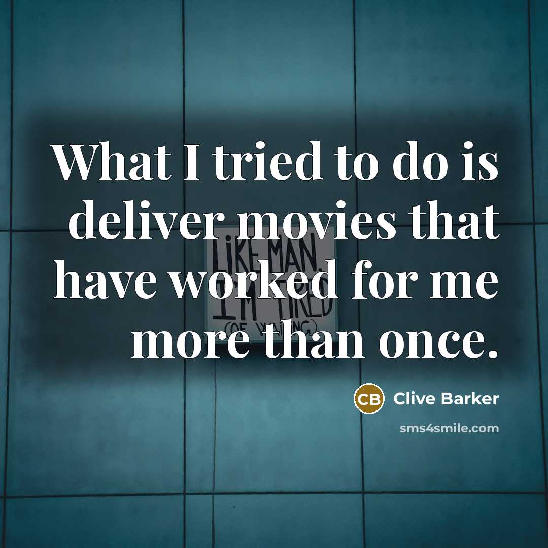 “What I tried to do is deliver movies that have…” quote by Clive Barker